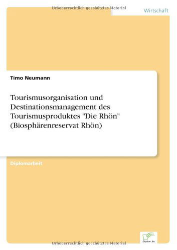 Cover for Timo Neumann · Tourismusorganisation und Destinationsmanagement des Tourismusproduktes Die Rhoen (Biospharenreservat Rhoen) (Paperback Book) [German edition] (2002)