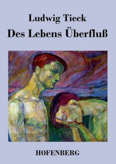 Cover for Ludwig Tieck · Des Lebens Uberfluss (Paperback Book) (2017)
