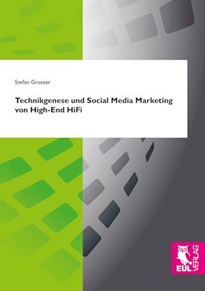 Cover for Stefan Graeser · Technikgenese und Social Media Marketing von High-End HiFi (Paperback Book) (2018)
