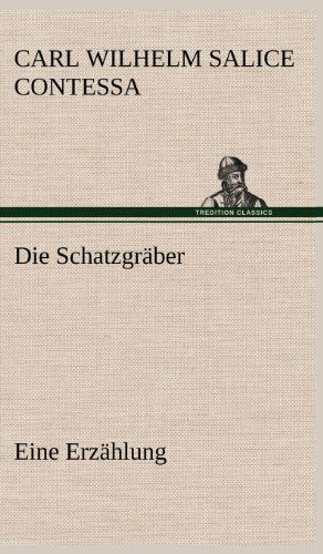 Cover for Carl Wilhelm Salice Contessa · Die Schatzgraber (Hardcover Book) [German edition] (2012)