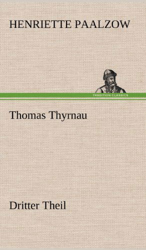 Cover for Henriette Paalzow · Thomas Thyrnau - Dritter Theil (Hardcover Book) [German edition] (2012)