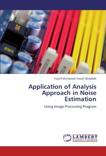 Cover for Yousif Mohamed Yousif Abdallah · Application of Analysis Approach in Noise Estimation: Using Image Processing Program (Paperback Bog) (2011)