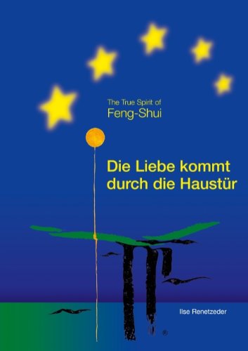 Cover for Ilse Renetzeder · Die Liebe kommt durch die Haustur: The True Spirit of Feng-Shui (Paperback Book) [German edition] (2012)