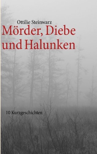 Cover for Ottilie Steinwarz · Moerder, Diebe und Halunken: 10 Kurzgeschichten (Paperback Book) [German edition] (2012)