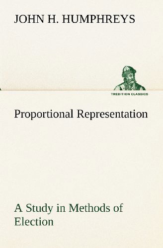 Cover for John H. Humphreys · Proportional Representation a Study in Methods of Election (Tredition Classics) (Paperback Book) (2012)