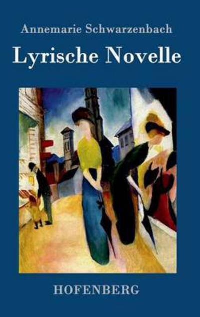 Cover for Annemarie Schwarzenbach · Lyrische Novelle (Hardcover bog) (2016)