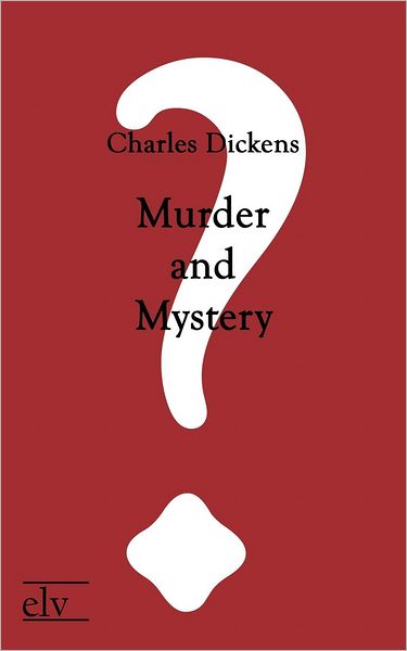 Cover for Charles Dickens · Murder and Mystery (Paperback Book) (2011)