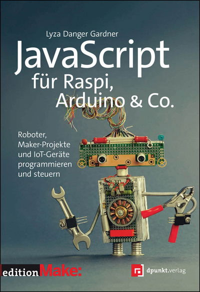 JavaScript für Raspi, Arduino & - Gardner - Books -  - 9783864905544 - 