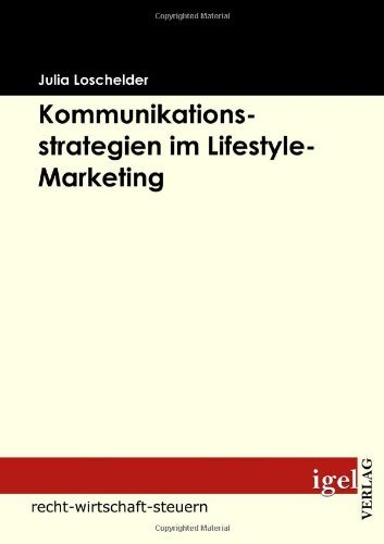 Cover for Julia Loschelder · Kommunikationsstrategien Im Lifestyle-marketing (Pocketbok) [German edition] (2009)