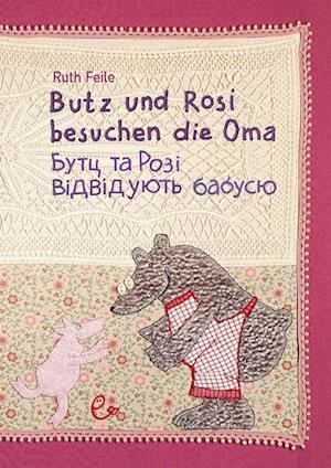 Cover for Ruth Feile · Butz und Rosi besuchen die Oma ukrainisch-deutsch (Buch) (2022)