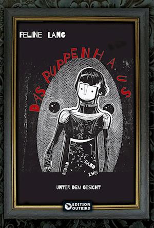 Das Puppenhaus - Trilogie - Feline Lang - Books - Edition Outbird - 9783948887544 - February 20, 2024