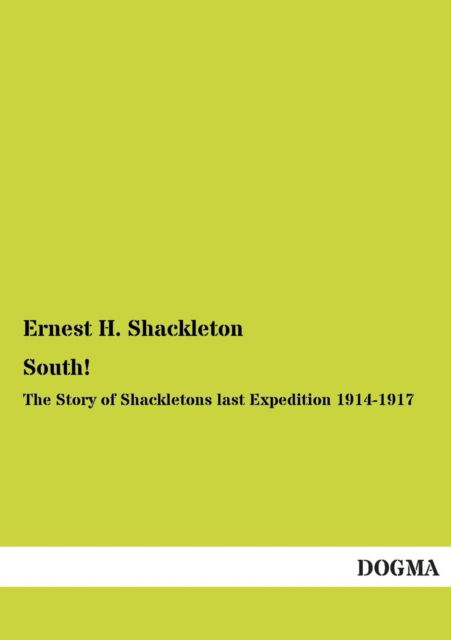 Cover for Ernest H. Shackleton · South!: the Story of Shackletons Last Expedition 1914-1917 (Paperback Book) (2013)
