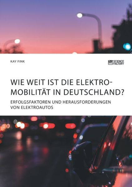 Wie weit ist die Elektromobilität - Fink - Bøger -  - 9783964870544 - 25. november 2019