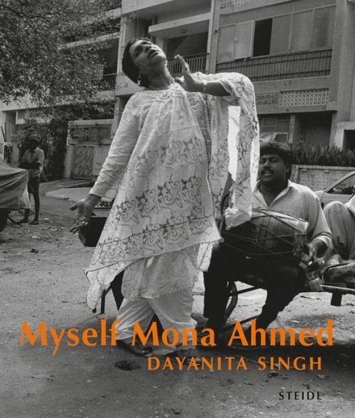 Cover for Dayanita Singh · Dayanita Singh: Myself Mona Ahmed (Gebundenes Buch) (2025)