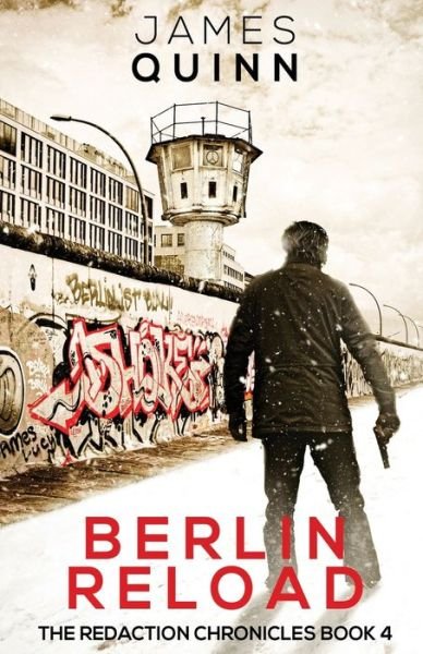 Cover for James Quinn · Berlin Reload - Redaction Chronicles (Paperback Book) [2nd edition] (2022)