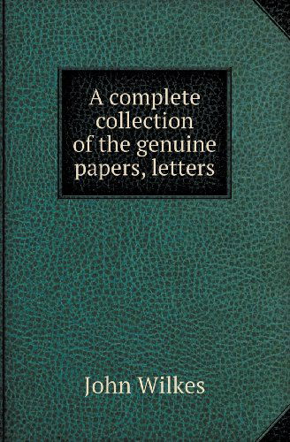 Cover for John Wilkes · A Complete Collection of the Genuine Papers, Letters (Paperback Book) (2013)