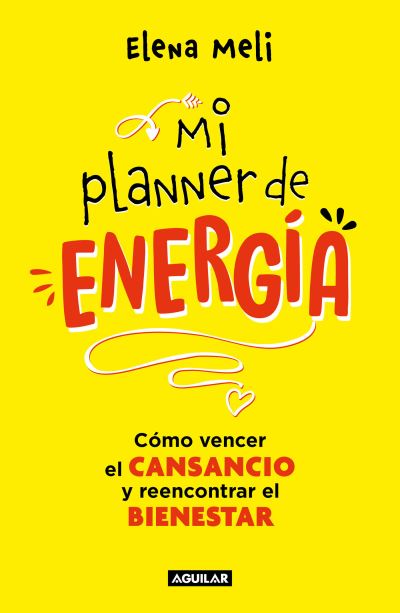 Cover for Elena Meli · Mi Planner De Energia. Como Vencer El Cansancio Y Reencontrar El Bienestar / My (Book) (2023)