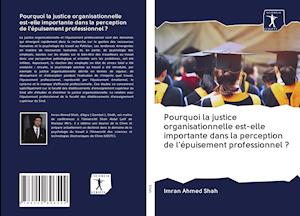 Cover for Imran Ahmed Shah · Pourquoi la justice organisationnelle est-elle importante dans la perception de l'épuisement professionnel ? (Paperback Book) (2020)