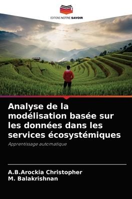 Cover for A B Arockia Christopher · Analyse de la modelisation basee sur les donnees dans les services ecosystemiques (Pocketbok) (2021)