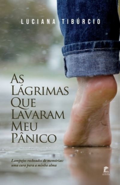 Cover for Luciana Tibúrcio · As Lágrimas Que Lavaram Meu Pânico (Paperback Book) (2021)