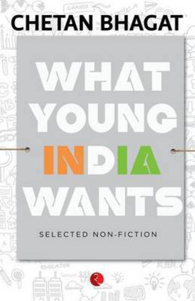 Cover for Chetan Bhagat · What Young India Wants: Selected Non - Fiction (Paperback Book) (2014)