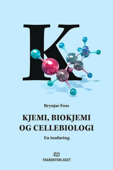 Cover for Foss Brynjar · Kjemi, biokjemi og celebiologi : en innføring (Sewn Spine Book) (2017)