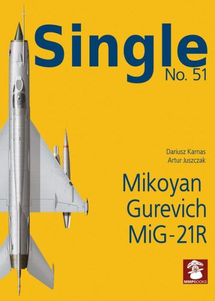 Single No. 51 Mikoyan Gurevich MiG-21R - Dariusz Karnas - Bücher - Wydawnictwo STRATUS, Artur Juszczak - 9788367227544 - 15. März 2024