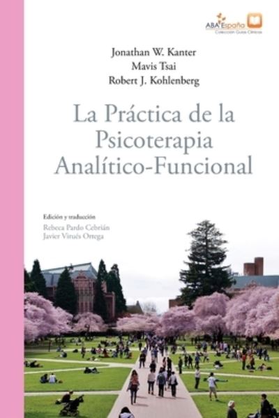 Cover for Jonathan W. Kanter · La práctica de la psicoterapia analítico-funcional (Paperback Book) (2021)