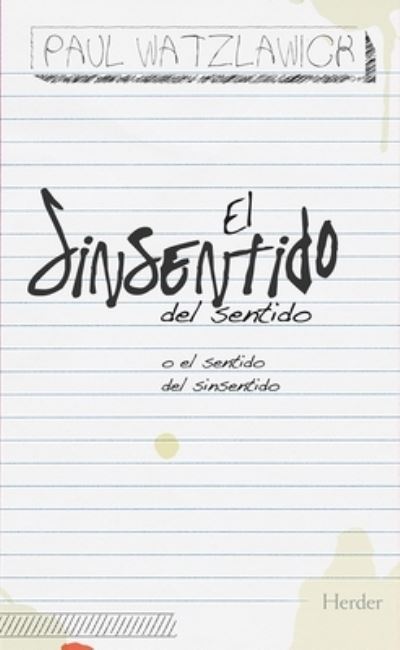 Cover for Paul Watzlawick · El Sinsentido del Sentido (Paperback Book) (2021)