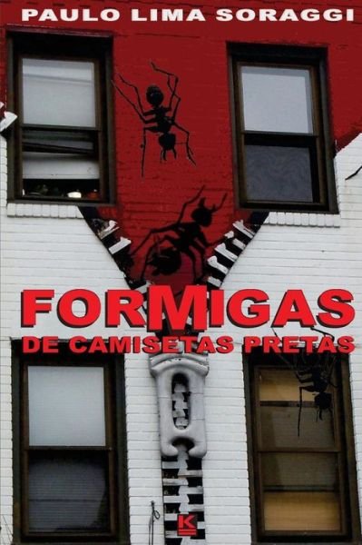 Cover for Paulo Lima Soraggi · Formigas De Camisetas Pretas (Pocketbok) [Portuguese edition] (2013)