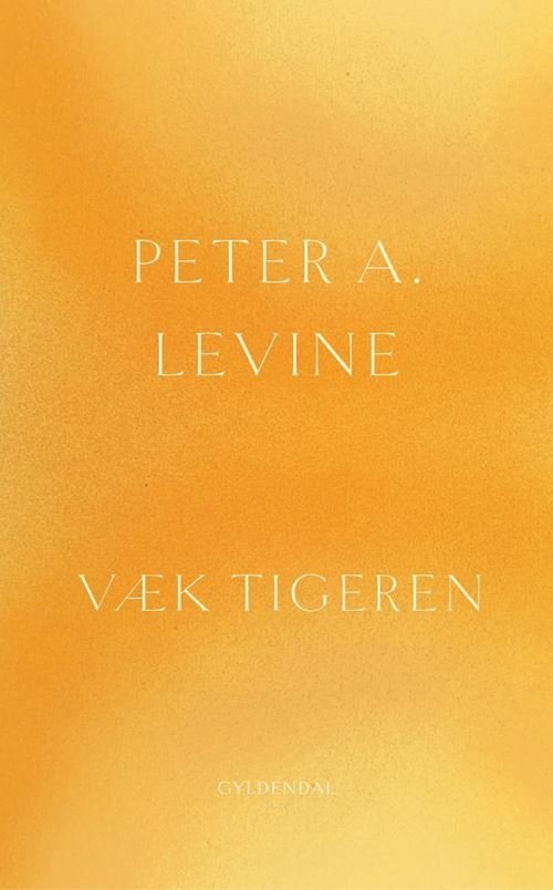 Cover for Peter A. Levine · Væk tigeren (Gebundenes Buch) [2. Ausgabe] (2023)