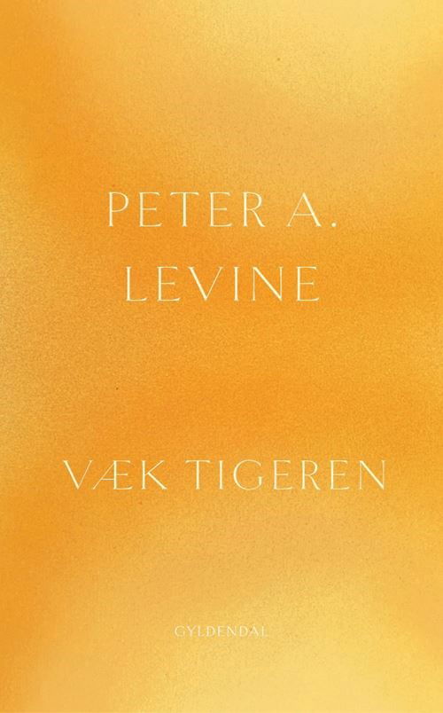 Væk tigeren - Peter A. Levine - Bøker - Gyldendal - 9788702402544 - 27. juni 2023