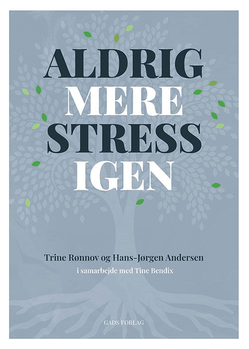 Cover for Trine Rønnov og Hans-Jørgen Andersen i samarbejde med Tine Bendix · Aldrig mere stress igen (Sewn Spine Book) [1º edição] (2024)