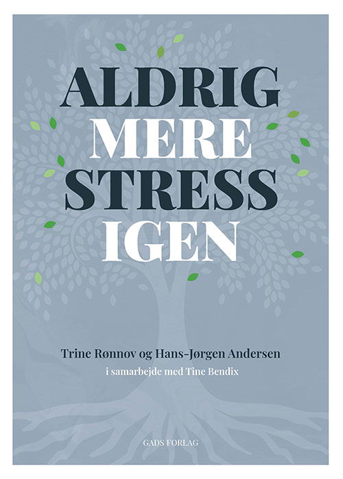 Aldrig mere stress igen - Trine Rønnov og Hans-Jørgen Andersen i samarbejde med Tine Bendix - Books - Gads Forlag - 9788712076544 - September 10, 2024