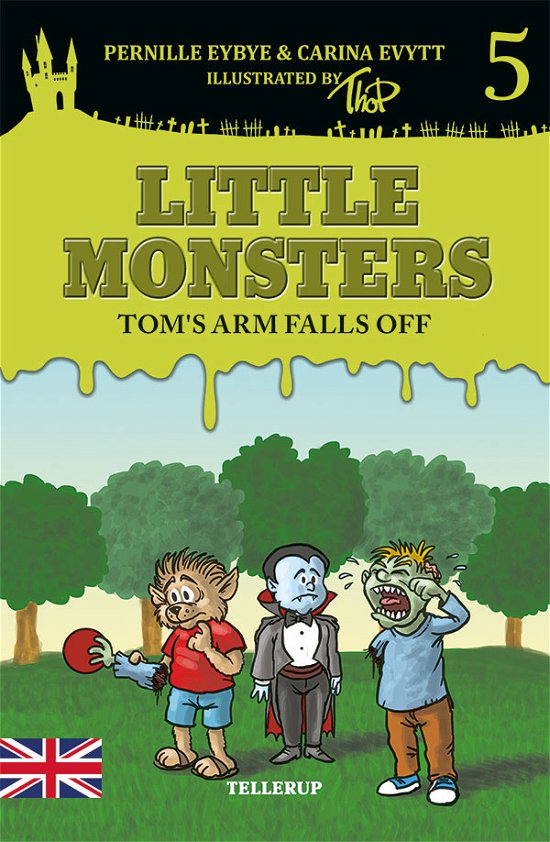 Cover for Pernille Eybye &amp; Carina Evytt · Little Monsters, 5: Little Monsters #5: Tom's Arm falls Off (Hardcover Book) [1. Painos] (2018)