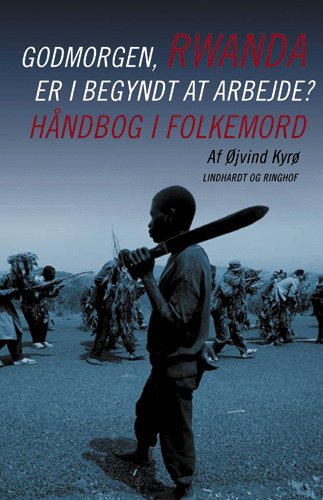 Cover for Øjvind Kyrø · God morgen, Rwanda - er I begyndt at arbejde? (Bog) [1. udgave] (2004)