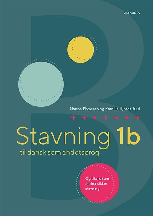 Cover for Kamilla Hjordt Juul; Nanna Ebbesen · Stavning 1b til dansk som andetsprog (Sewn Spine Book) [1. wydanie] (2020)