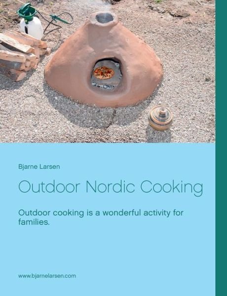 Cover for Bjarne Larsen · Outdoor Nordic Cooking (Paperback Book) [1.º edición] (2016)