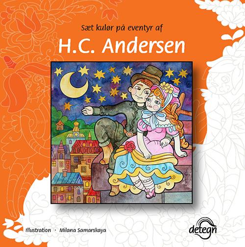 Sæt kulør på eventyr af H.C. Andersen - H.C. Andersen, Clara Wedersøe Strunge, Johs. Nørregaard Frandsen - Bøger - detegn - 9788799392544 - 1. november 2016