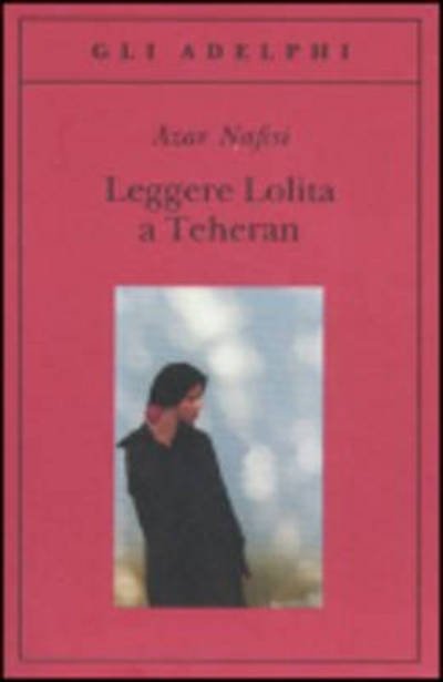 Cover for Azar Nafisi · Leggere Lolita A Teheran (Book)