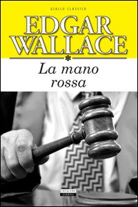 Cover for Edgar Wallace · La Mano Rossa. Ediz. Integrale (Bok)