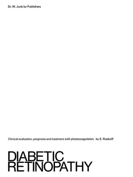 S. Riaskoff · Diabetic Retinopathy: Clinical Evaluation, Prognosis and Treatment with Photocoagulation (Taschenbuch) [Softcover reprint of the original 1st ed. 1976 edition] (1976)