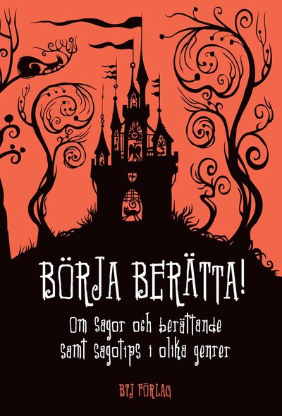 Börja berätta! : om sagor och berättande samt sagotips i olika genrer - Monica Zak - Kirjat - BTJ Förlag - 9789170187544 - keskiviikko 11. syyskuuta 2013