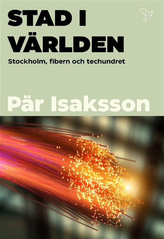 Cover for Pär Isaksson · Stad i världen: Stockholm, fibern och techundret (Innbunden bok) (2024)