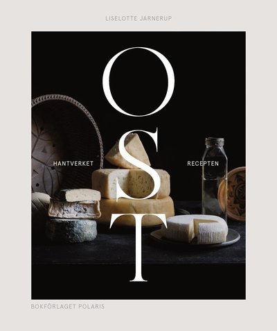 Cover for Liselotte Jarnerup · Ost: Hantverket och recepten (Innbunden bok) (2024)