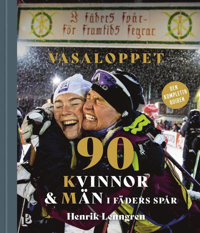 Vasaloppet : 90 kvinnor och män i fäders spår - Henrik Lenngren - Books - Louise Bäckelin Förlag - 9789177993544 - September 10, 2021