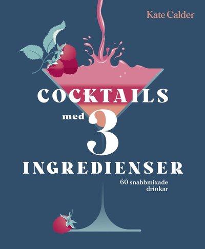 Cover for Kate Calder · Cocktails med 3 ingredienser (Bound Book) (2022)