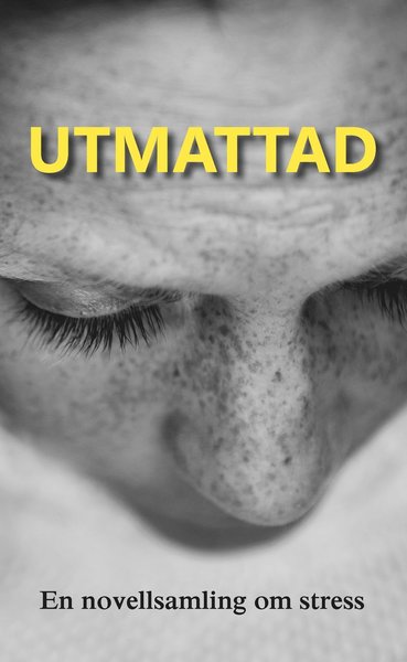 Cover for Emma Holmgren · Utmattad : en novellsamling om stress (Hardcover Book) (2017)