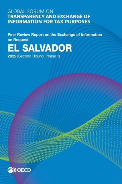 Cover for Oecd · Global Forum on Transparency and Exchange of Information for Tax Purposes: El Salvador 2022 (Second Round, Phase 1) Peer Review Report on the Exchange of Information on Request (Pocketbok) (2022)
