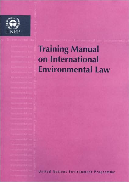 Cover for Unep · Training Manual on International Environmental Law (Paperback Book) (2007)